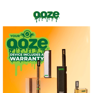Did You Know Ooze Devices Come with a Warranty!?