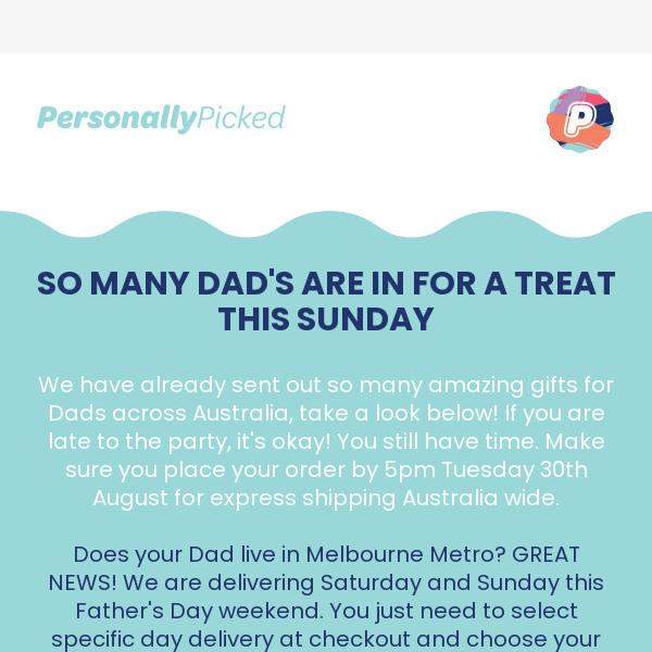 Last chance to spoil Dad!