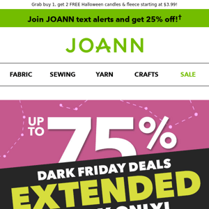 Sale EXTENDED! Dark Friday deals are back for one day only!​