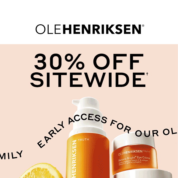 It's here! Early Access 30% off sitewide