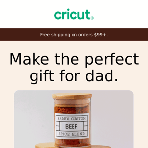 Gift for Dad? Cricut Has You Covered.