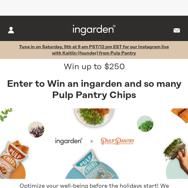 🔥Giveaway: win up to $250+ of ingarden and Pulp Chips 🔥