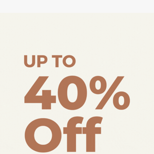 Up to 40% off - V-Day Sale