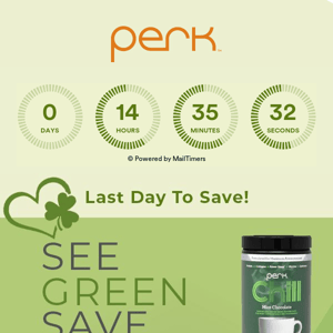 Final Hours to See Green Save Green 💚