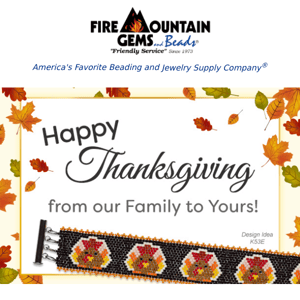 Wishing You a Happy Thanksgiving Filled with Family, Friends and Beads