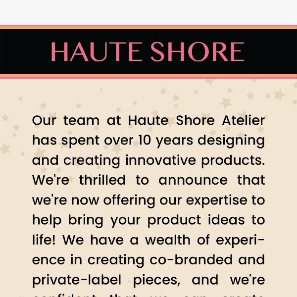 Welcome to Haute Shore Atelier!