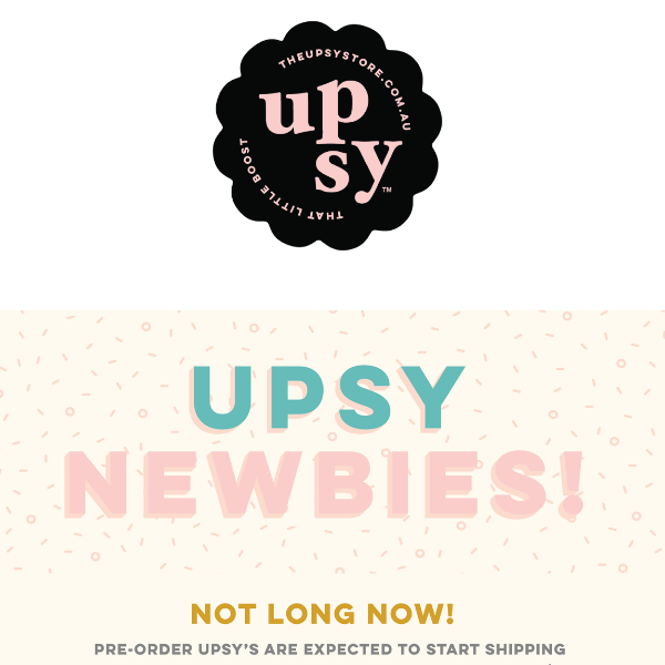 NEW UPSYS almost here 🤩 Pre-orders open!