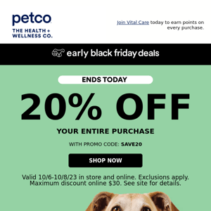 Last day 20 off EVERYTHING PETCO