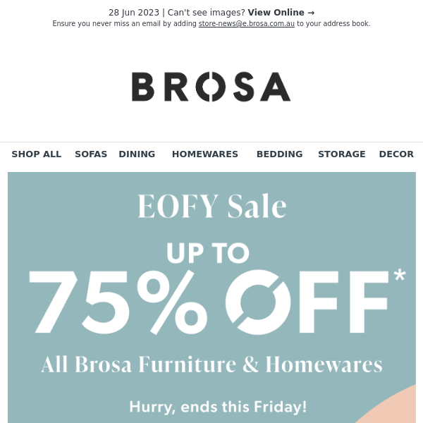 EOFY Sale Ends This Friday! Up to 75% Off All Brosa Furniture & Homewares