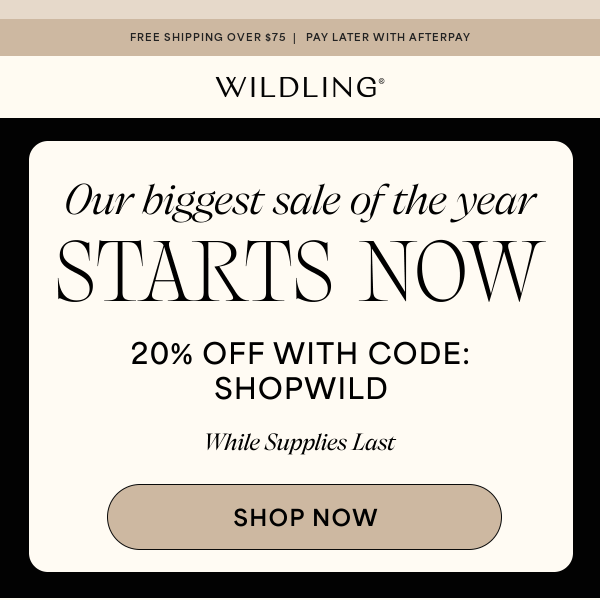 20% Off Starts Now, Code: SHOPWILD