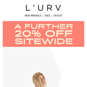 A FURTHER 20% OFF SITEWIDE SALE STARTS NOW