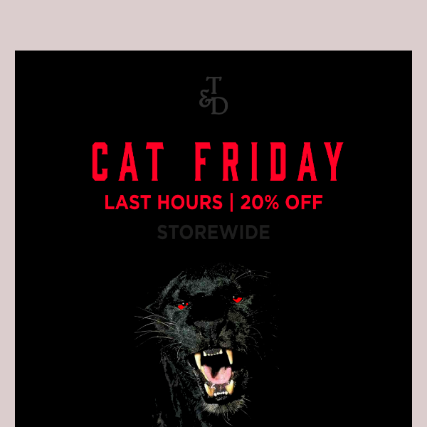 FINAL HOURS 20% OFF STOREWIDE