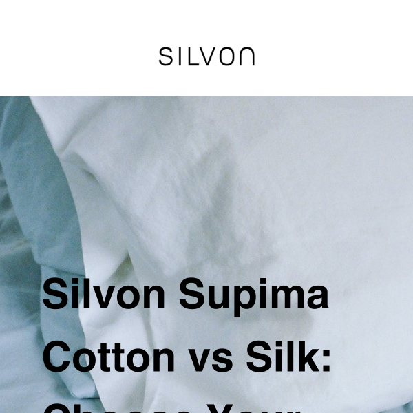 Silvon Supima Cotton vs Silk: Which is Right for You?