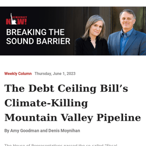 The Debt Ceiling Bill’s Climate-Killing Mountain Valley Pipeline