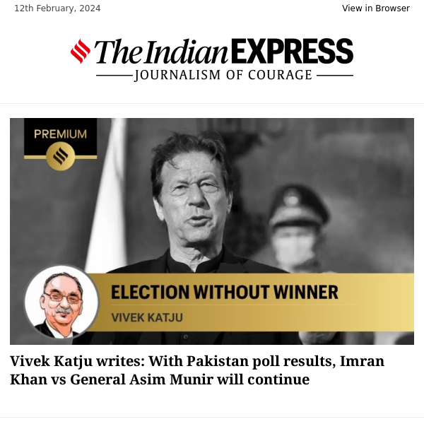 IE Opinion | Vivek Katju writes: With Pakistan poll results, Imran Khan vs General Asim Munir will continue