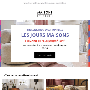 LES JOURS MAISONS : Prolongation exceptionnelle