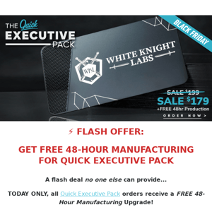 FLASH OFFER: Free 48-hour manufacturing for Quick Executive Pack