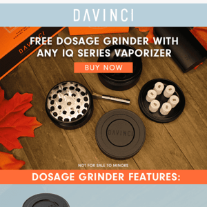 Free Dosage Grinder With Any IQ Series Vaporizer