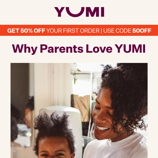 Why do parents love YUMI?