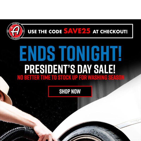 ENDS TONIGHT: 25% Off President's Day Sale