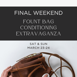 Final Weekend! FOUNT Bag Conditioning Extravaganza