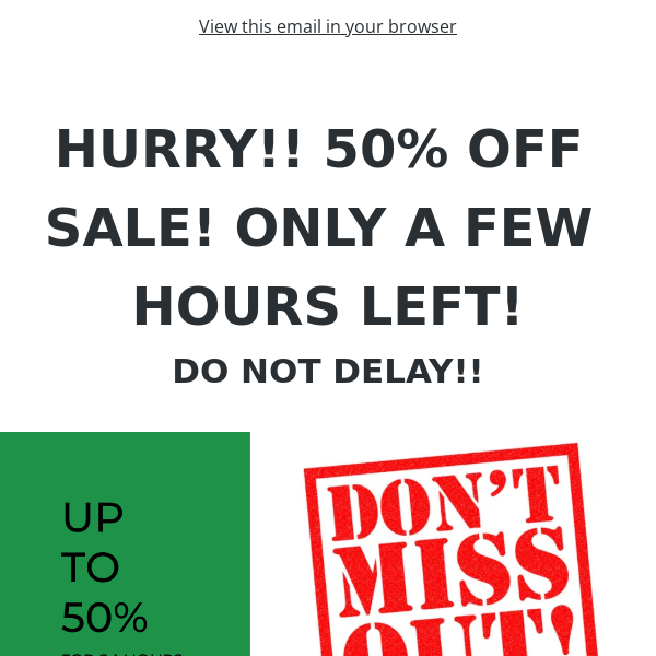 LAST CHANCE!! 50% OFF!! Hurry, don't miss the half-priced hype!