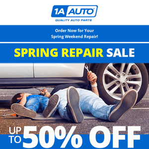 Up to 50% Off at Our Spring Repair Sale - Order Now for Your Weekend Repair!