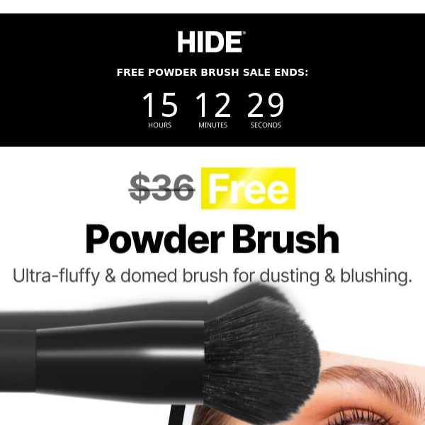 14 hrs left: FREE Precision Powder Brush 🤝❤️