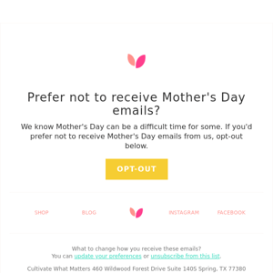 Prefer not to receive Mother's Day emails?