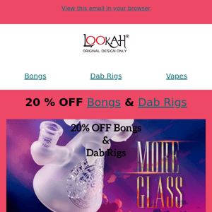 20 % OFF Bongs and Dab Rigs