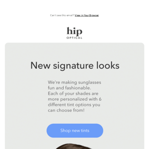 NEW! Your sunglasses have new tints.