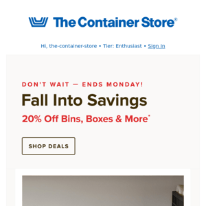 Ends Soon: Boxes. Bins. More. 20% Off.