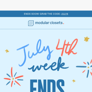 July 4th week is ENDING!