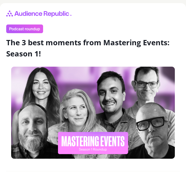 The 3 best moments from Mastering Events: Season 1!