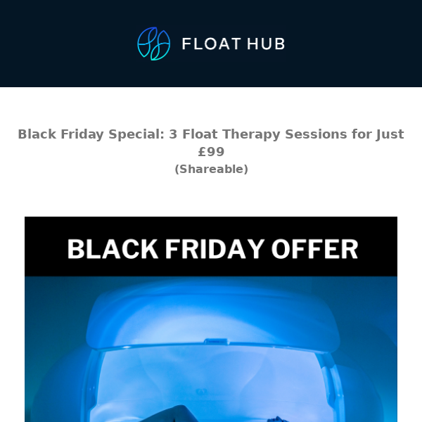 Black Friday Special: 3 Float Therapy Sessions for Just £99 (Shareable)