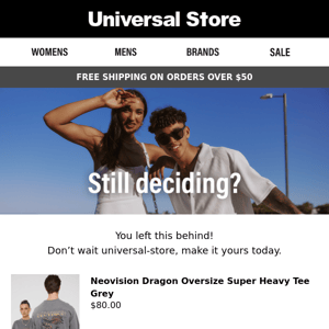 Still deciding, Universal Store?