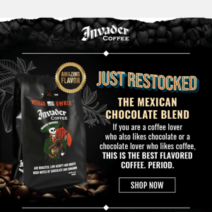 RESTOCK ALERT: Mexican Chocolate Blend