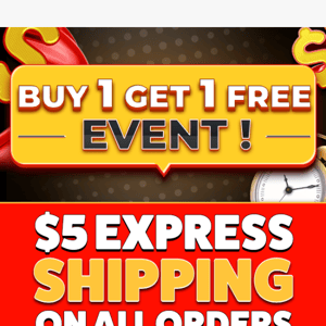 🚨 Buy 1 Get 1 Free Event! $5 Express Shipping on ALL orders!