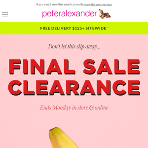 Final Sale Clearance is slipping away! Ends Monday