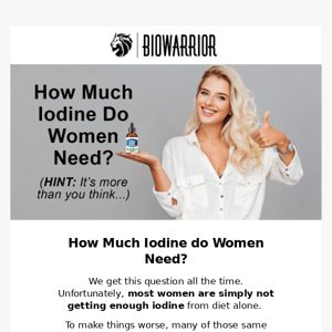 🤓How much iodine does a woman need? (Answers inside.)