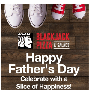 Happy Father's Day from Blackjack Pizza