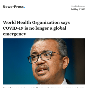 News alert: World Health Organization says COVID-19 is no longer a global emergency, but threat still exists