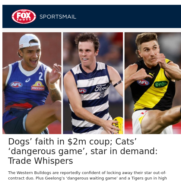 Dogs’ faith in $2m coup; Cats’ ‘dangerous game’, star in demand: Trade Whispers
