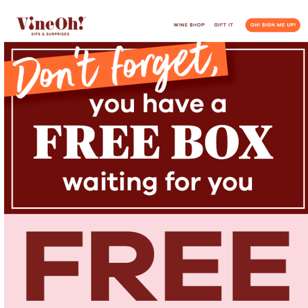 Don't forget your FREE box.