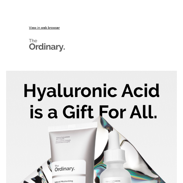 Give the gift of Hyaluronic Acid.