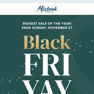 Black Fri-YAY is HERE! 🎉