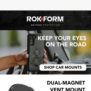 Keep Your Eyes on the Road | Rokform Car Mounts