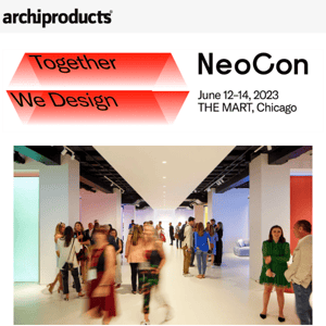 Attend the annual NeoCon event for commercial design industry | June 12-14, Chicago