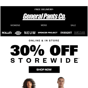 DON’T MISS OUT – 30% OFF* IN-STORE & ONLINE