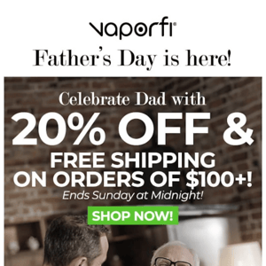 Happy Father's Day: Save 20% Today